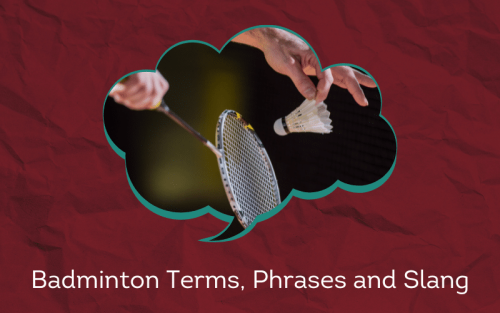 30 Must-Know Badminton Terms, Phrases and Slang