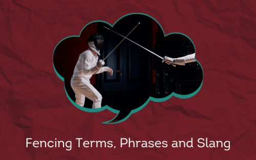 30 Must-Know Fencing Terms, Phrases and Slang