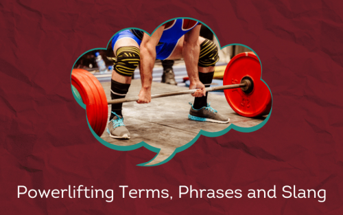 30 Must-Know Powerlifting Terms, Phrases and Slang