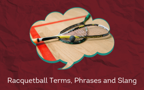 30 Must-Know Racquetball Terms, Phrases and Slang