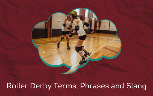 30 Must-Know Roller Derby Terms, Phrases and Slang
