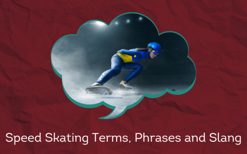 30 Must-Know Speed Skating Terms, Phrases and Slang