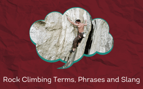 30 Must-Know Rock Climbing Terms, Phrases and Slang
