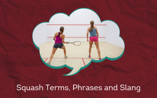 30 Must-Know Squash Terms, Phrases and Slang
